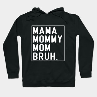 Mama Mommy Mom Bruh Funny Mom Life Mothers Day Hoodie